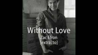 Watch Zac Efron Without Love video