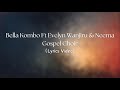 Bella Kombo ft  Evelyn Wanjiru & Neema Gospel Choir | Mungu Ni Mmoja |Lyrics Video|