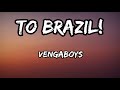 Vengaboys - To Brazil! (Karaoke) - lyrics
