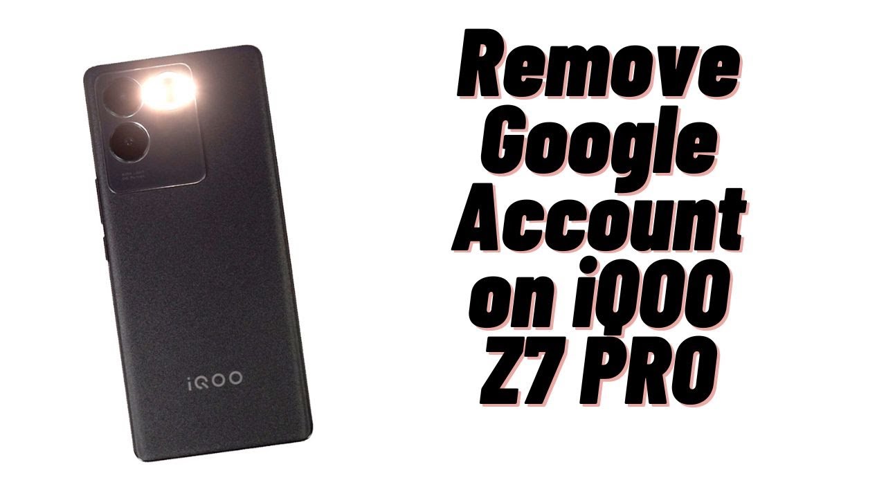 How to Remove Google Account on iQOO Z7 Pro How to Remove Google Account on iQOO Z7 Pro