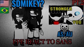 Fpe React To Sans-Stronger Than Youasau