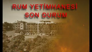 Rum Yeti̇mhanesi̇ Son Durum