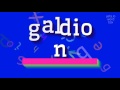 How to say "galdion"! (High Quality Voices)