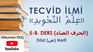 5.B- Dâd Harfi İhtilaflar, Mahrec Ve Sıfatları