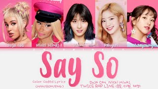 Doja Cat, Nicki Minaj, TWICE RAP LINE - Say So (Mashup) Color Coded Lyrics [가사/H