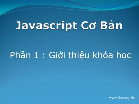 Khóa học Javascript cơ bản - P1: Giới thiệu về khóa học JS