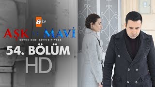 Aşk ve Mavi 54. Bölüm