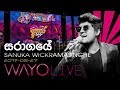 WAYO (Live) - Saragaye (සරාගයේ) by Sanuka Wickramasinghe