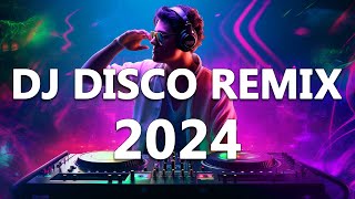 Dj Disco Remix 2024 - Mashups & Remixes Of Popular Songs 2024 - Dj Club Music Songs Remix Mix 2024