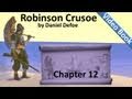 Chapter 12 - The Life and Adventures of Robinson Crusoe by Daniel Defoe