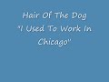 Hair of the dog ~ I used to work in chicago