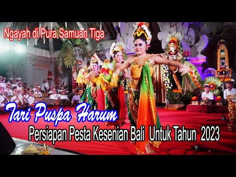 TARI PUSPA HARUM // NGAYAH DI PURA SAMUAN TIGA // PERSIAPAN PKB TH 2023  #Entertainmentdesa