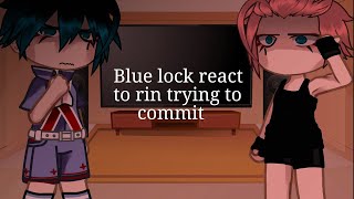 Blue Lock React To Rin Trying To Commit... Aftermath Itoshi Angst Tw Fanon