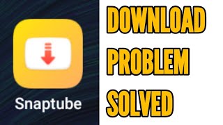 Fix Snaptube Download Problem Solved