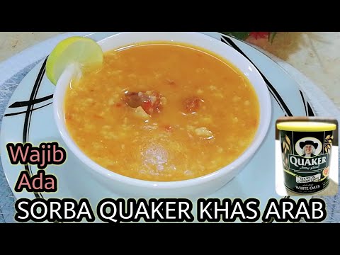 Shorba Quaker / bubur Quaker yang wajib ada di menu bulan ramadhan ! Cara Membuat Sorba Quaker