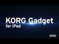 KORG Gadget Mobile Synthesizer Studio for iPad