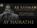 AY HAIRATHE - A R Rahman Live at IIFA Rocks 2017