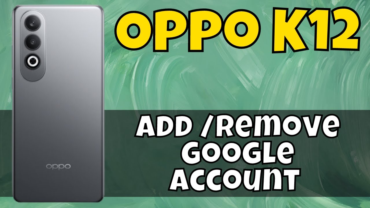 How to Add /Remove Google Account in Oppo K12 How to Add /Remove Google Account in Oppo K12