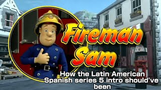 Sam El Bombero Latin American Spanish Fireman Sam How The Series 5 Intro Shouldve Been