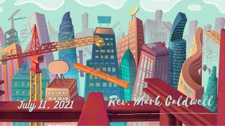 July 11, 2021 - Sunday Evening Worship -