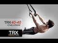 TRX 40/40 Challenge 