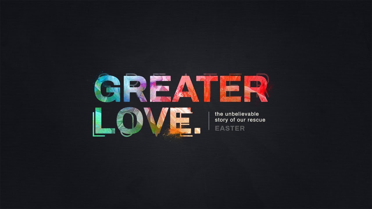 Andrew Itson - Greater Love - Easter Sunday - Robertsdale Church of Christ