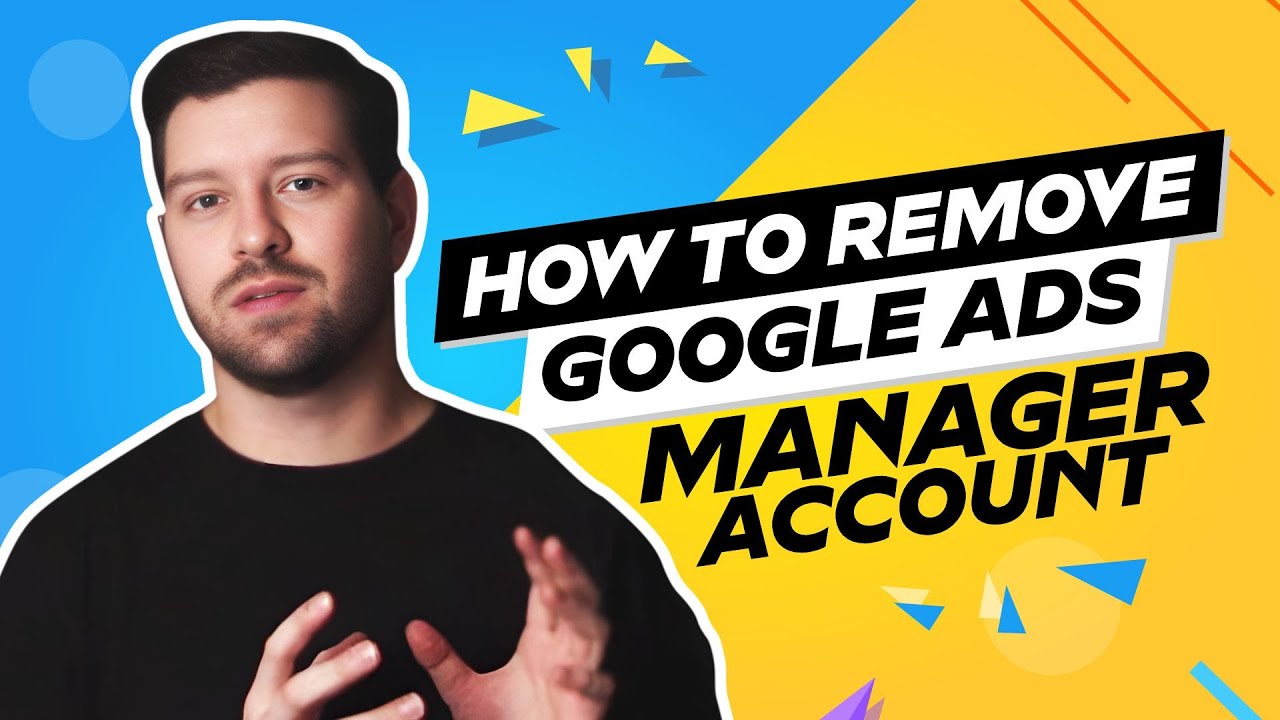 How To Remove Google Ads Manager Account How To Remove Google Ads Manager Account