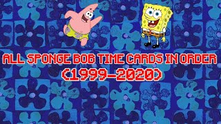 ALL SPONGEBOB TIME CARDS IN ORDER (1999-2020) (MUST WATCH!!!)
