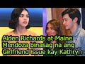 Alden Richards at Maine Mendoza binasag na ang Girlfriend issue kay Kathryn Bernardo