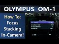 OM System OM 1 Computational Photography: Focus Stacking Tutorial ep.375