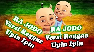 RA JODO Versi Upin Ipin ||Cover REGGAE LUCU