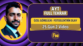 Özel Görelilik Ve Fotoelektrik Olay Konu Anlatımı Ve Soru Çözümü -2 25.Gün 2.Video