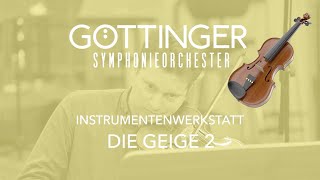 Die GSO-Instrumentenwerkstatt: Die Geige 2