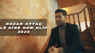 Hozan Aytaç - Lê Dinê New Nû Yeni 2020 