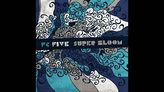 Watch Fc Five Super Bloom video