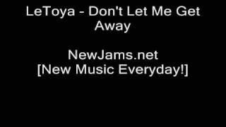 Watch Letoya Dont Let Me Get Away video
