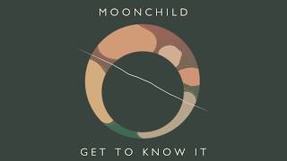Watch Moonchild Get To Know It video