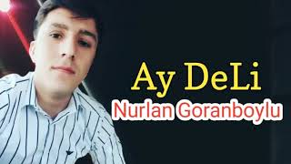 Nurlan Goranboylu - Qisqaniram Ay Deli