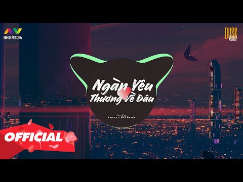 NGÀN YÊU THƯƠNG VỀ ĐÂU - HUY VẠC ( KVPROX X HHD REMIX ) | NHỚ ĐEO TAI NGHE