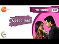 Qubool Hai - Hindi TV Serial - Ep 633 - Webisode - Surbhi Jyoti, Mohit, Karan Grover - Zee TV