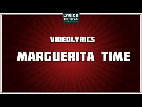 Marguerita Time Video