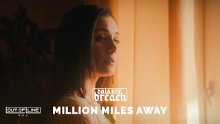 Balance Breach - Million Miles Away (Official Music Video)