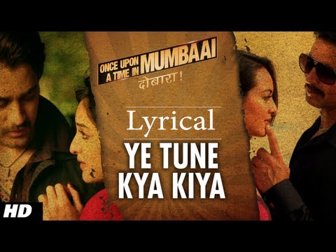 Ye Tune Kya Kiya Song With Lyrics | Once upon A Time In Mumbaai...