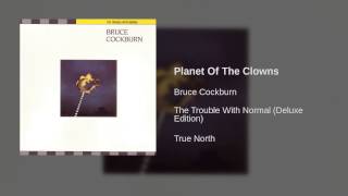 Watch Bruce Cockburn Planet Of The Clowns video