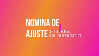 Nomina Electronica NOMINA AJUSTE SETT DE PRUEBAS "Solucion Gratuita"