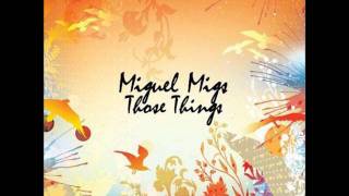 Watch Miguel Migs Those Things video