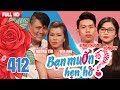 BẠN MUỐN HẸN HÒ #412 UNCUT | Mang dép tổ ong đi hẹn hò - Chia tay vì bạn gái đòi cưới và cái kết..🤣 thumbnail