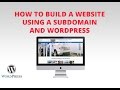 How to Build a Website Using a Subdomain and WordPress (Freelance Web Design)
