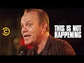 Tom Papa - Zen Father - This Is Not Happening - Uncensored
