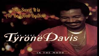 Watch Tyrone Davis How Sweet It Is To Be Loved By You video